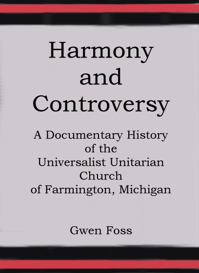 Harmony and Controversy : A Documentary History of the Universalist Unitarian Church of Farmington, Michigan