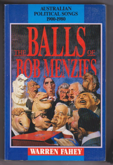 Balls of Bob Menzies, the : Australian Political Songs, 1900-1980