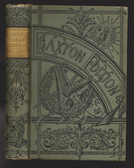 Life of George Stephenson, the : Railway Engineer (Caxton Edition)
