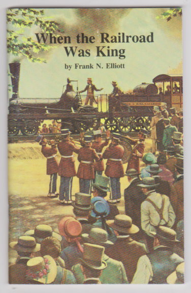 When the Railroad Was King