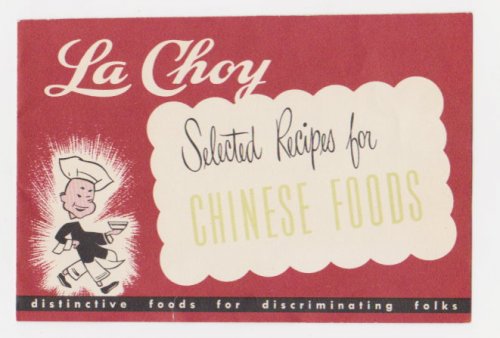 La Choy Selected Recipes for Chinese Foods : Distinctive Foods for Discriminating Folks