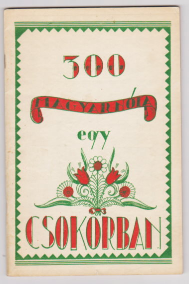 300 Magyarnota Egy Csokorban : Bouquet of 300 Hungarian Songs