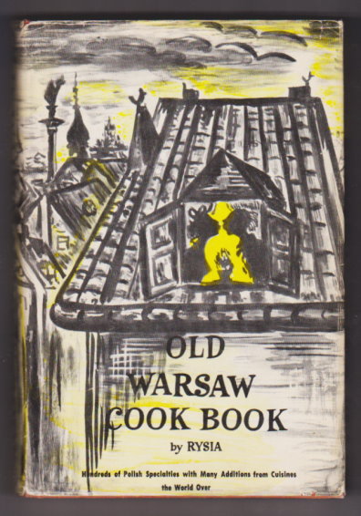 Old Warsaw Cook Book : Hundreds of Polish Specialties with Many Additions from Cuisines the World Over
