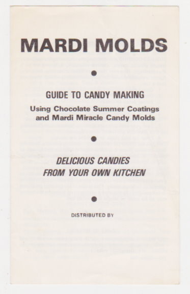 Mardi Molds : Guide to Candy Making Using Chocolate Summer Coatings and Mardi Miracle Candy Molds