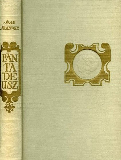 Image for Pan Tadeusz : Czyli Ostatni Zajazd Na Litwie, Historia Szlachecka Z Roku 1811-1812 We Dwunastu Ksiegach Wiersem Pan Tadeusz : Czyli Ostatni Zajazd Na Litwie, Historia Szlachecka Z Roku 1811-1812 We Dwunastu Ksiegach Wiersem