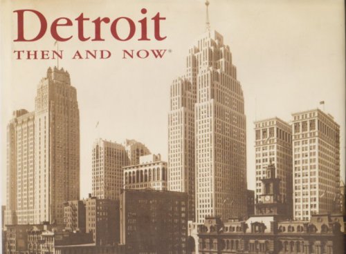 Detroit : Then and Now