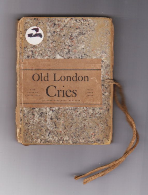 Old London Street Cries : And the Cries of Today, with Heaps of Quaint Cuts