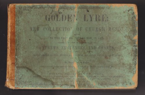 Golden Lyre, the : New Collection of Church Music, Anthems, Sentences, and Chants