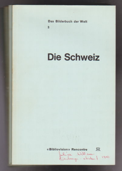 Bilderbuch der Welt, die Schweiz, die Alpen : Picture Book of the World, Switzerland, the Alps