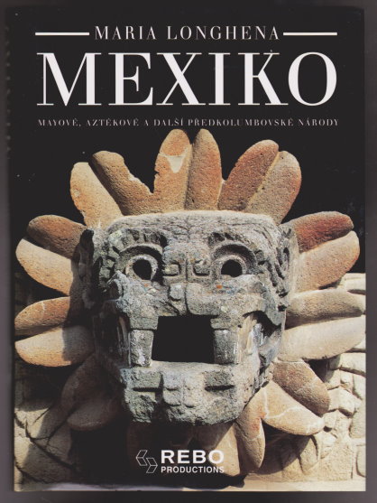 Mexiko ; Mayova, Aztekova, a Dalsi Predkolumbovska Narody : Mexico ; Maya, Aztec, and Other Precolumbian Peoples