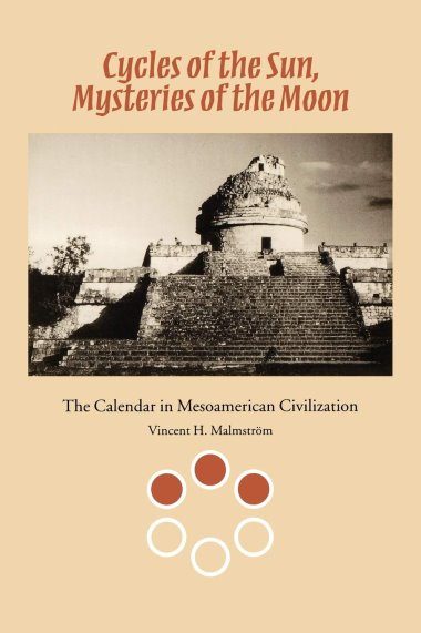Cycles of the Sun, Mysteries of the Moon : The Calendar in Mesoamerican Civilization