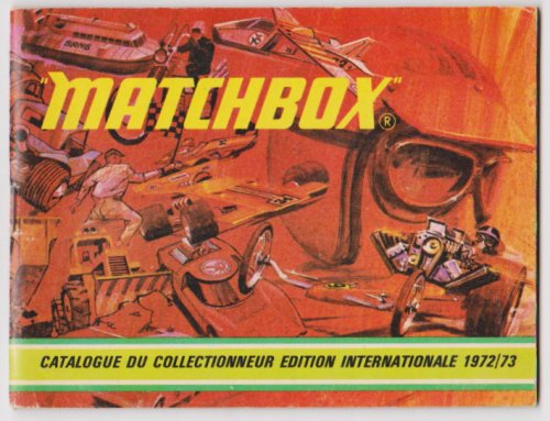 Matchbox Collector's Catalogue : Catalogue du Collectionneur Edition Internationale 1972-1973