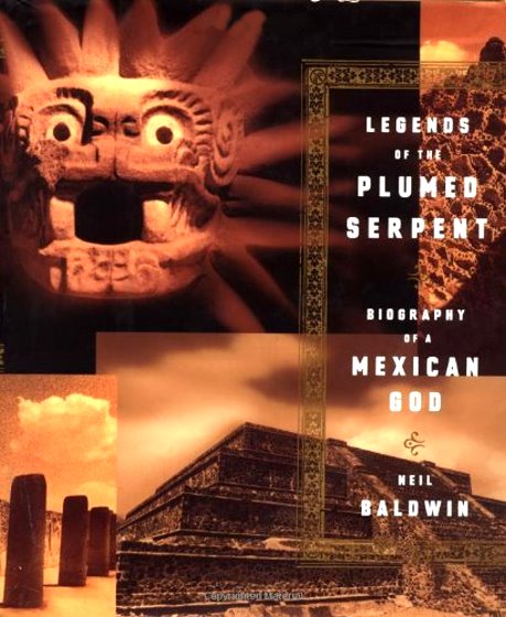 Legends of the Plumed Serpent : Biography of a Mexican God