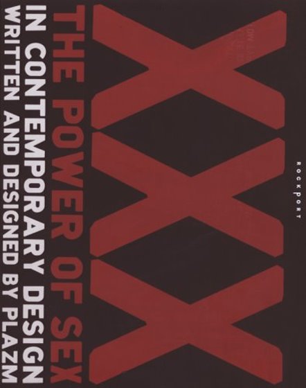 Image for XXX : The Power of Sex in Contemporary Design (Commercial Art, Erotic Art) XXX : The Power of Sex in Contemporary Design (Commercial Art, Erotic Art)