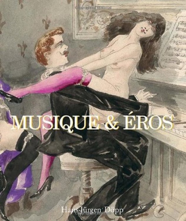 Image for Music and Eros : Erotic Art and the Sexual Power of Music Music and Eros : Erotic Art and the Sexual Power of Music