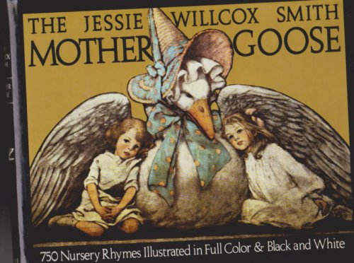 Jesse Willcox Smith Mother Goose, the : A Careful and Full Selection of the Rhymes, with Numerous Illustrations in Full Color and Black and White