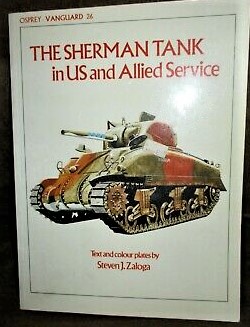 Sherman Tank in US and Allied Service : Osprey Vanguard