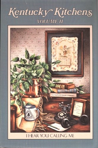 Kentucky Kitchens, Volume 2, I Hear You Calling Me : Telephone Pioneers of America, Kentucky Chapter Number 32