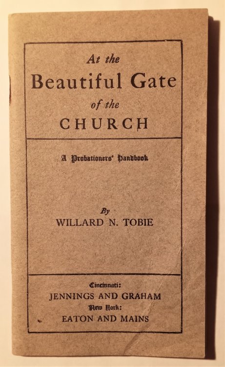 At the Beautiful Gate of the Church : (Methodist Church) a Probationers ' Handbook