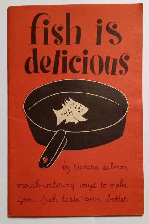 Fish is Delicious : Mouth Watering Ways to Make Good Fish Taste Even Better