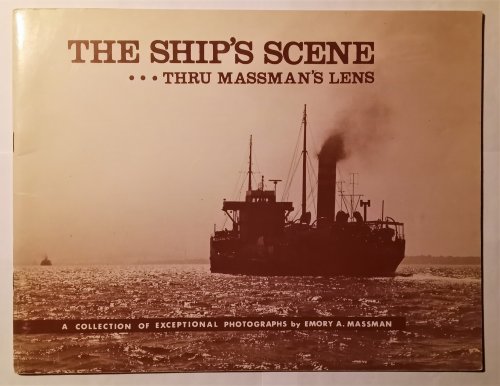 Ship's Scene through Massman's Lens, the : A Collection of Exceptional Photographs
