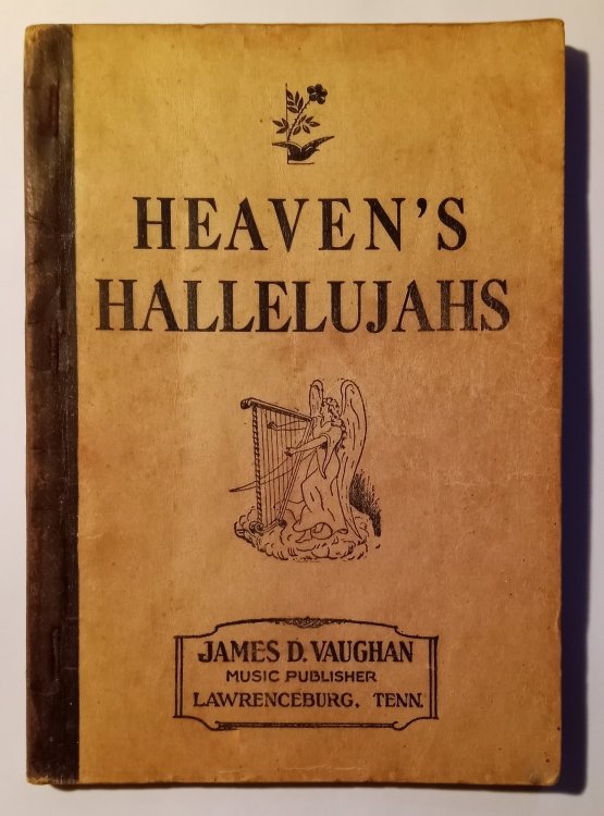 Heaven's Hallelujahs : (Shape Notes) Our First 1940 Book for Sunday Schools, Singing Schools, Revivals, Conventions, and General Use in Christian Worship