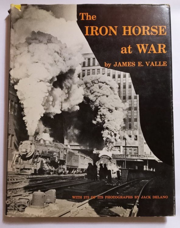 Iron Horse at War, the : The United States Government's Photodocumentary Project on American Railroading During the Second World War
