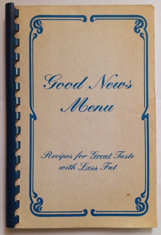 Good News Menu : Recipes for Great Taste with Less Fat