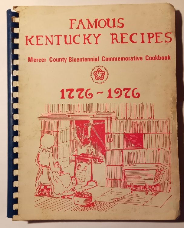 Famous Historical Kentucky Recipes, 1776-1976 : Bicentenial Commemorative Cookbook