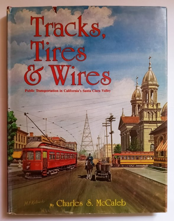Tracks, Tires and Wires : Public Transportation in California's Santa Clara Valley