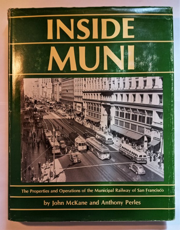 Inside Muni : The Properties and Operations of the Municipal Railway of San Francisco