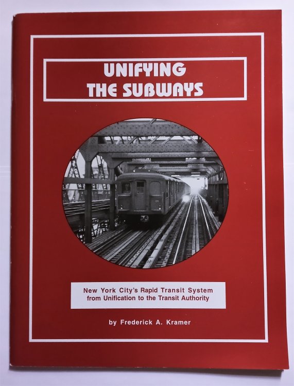 Unifying the Subways : (Railroad History) New York City's Rapid Transit System from Unification to the Transit Authority