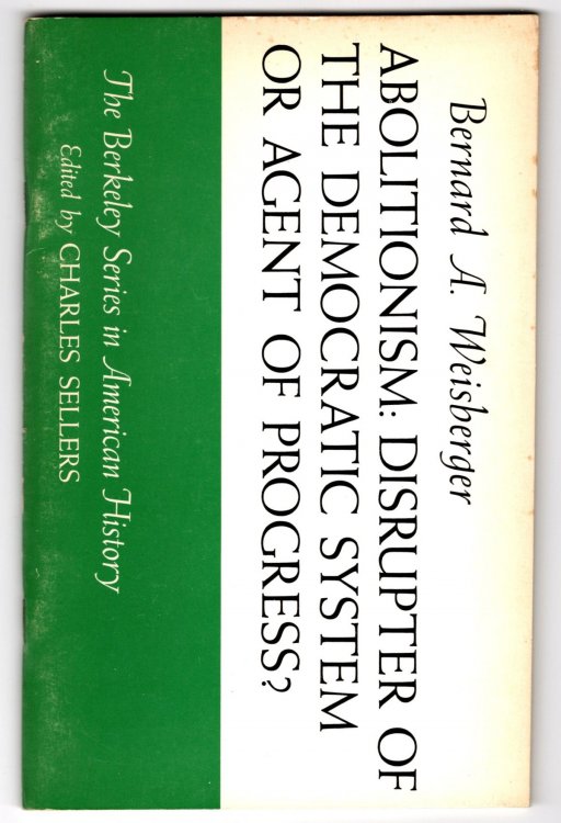 Abolitionism : Disrupter of the Democratic System or Agent of Progress