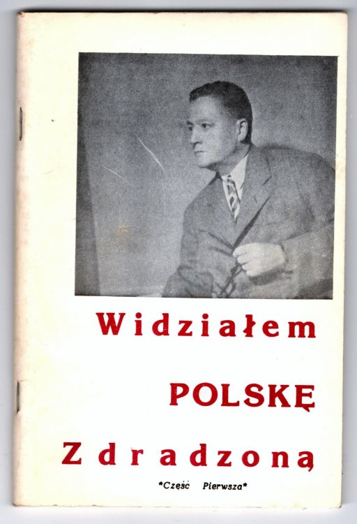 Widzialem Polske Zdradzona, Czesc Pierwsza : I Saw Poland Betrayed, Part 1