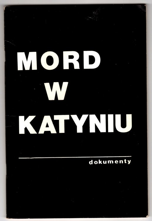 Mord W Katyniu, Smierc W Katyniu, Tak Mordowano Naszych Oficerow : The Katyn Massacre, Death in Katyn, How Our Officers Were Murdered