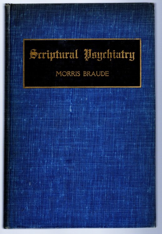 Scriptural Psychiatry : A Popular Presentation on an Hitherto Little Explored Source in Mental Hygiene