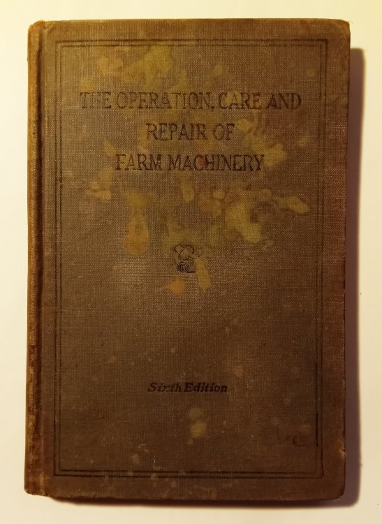 Operation, Care and Repair of Farm Machinery, the : 6e, Sixth Edition, 1932