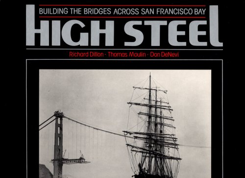 High Steel : Building the Bridges Across San Francisco Bay