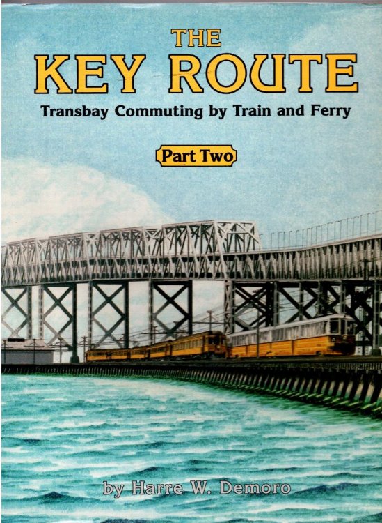 Key Route, The, Part 2 : (San Francisco History) Transbay Commuting by Train and Ferry