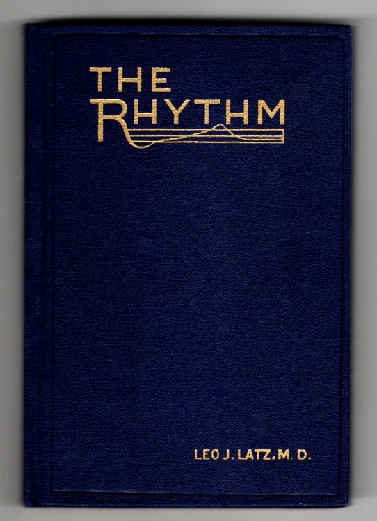 Rhythm of Sterility and Fertility in Women, The, 6e : (6th Revised Edition, 1954) a Discussion of the Physiological, Practical, and Ethical Aspects of the Discoveries of Dr. K. Ogino (Japan) and Prof H. Knaus (Germany) Regarding the Periods when Conception is Impossible and when Possible
