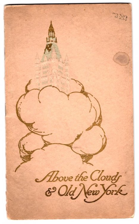 Above the Clouds and Old New York : An Historical Sketch of the Site and a Description of the Many Wonders of the Woolworth Building
