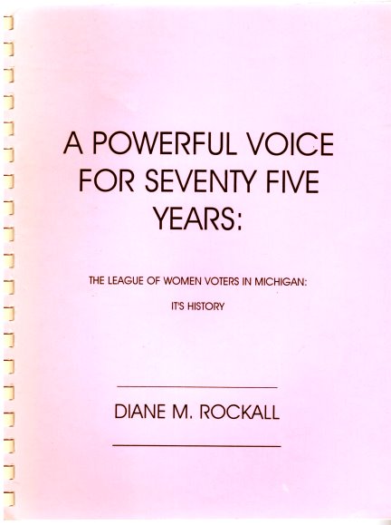 Powerful Voice for Seventy-Five Years, a : The League of Women Voters of Michigan, its History