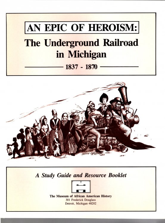 Epic of Heroism, an : The Underground Railroad in Michigan 1837-1870