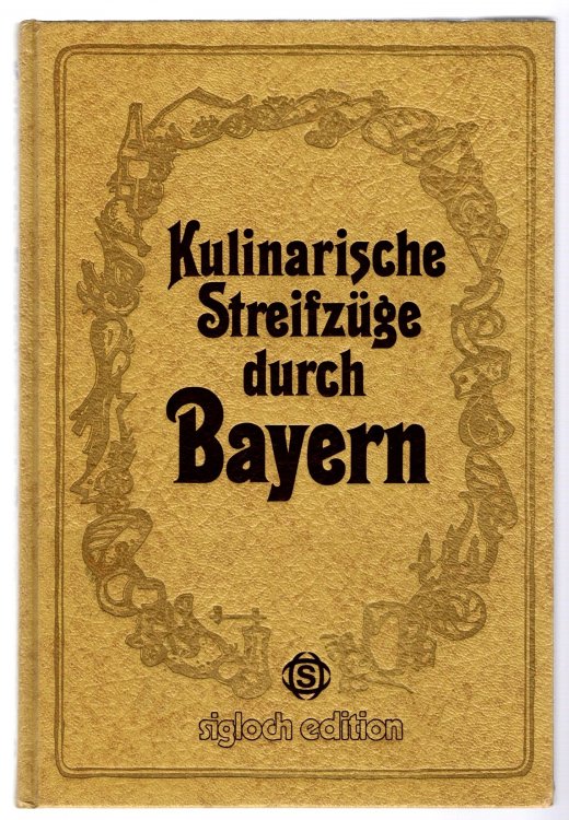 Kulinarische Streifzuge Durch Bayern, Sigloch Edition : Culinary Excursions through Bavaria, Sigloch Edition