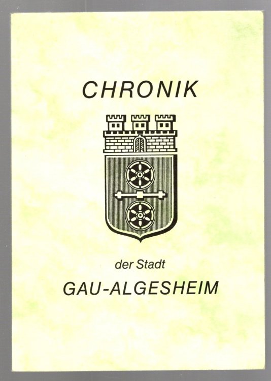 Chronik der Stadt Gau-Algesheim : Chronicles of Gau-Algesheim, Germany