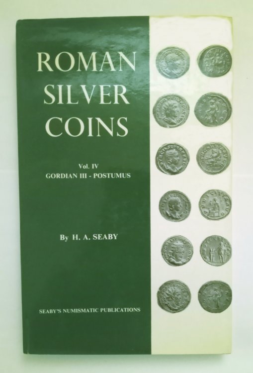 Roman Silver Coins, Volume 4 : Gordian III to Postumus, Arranged According to Cohen