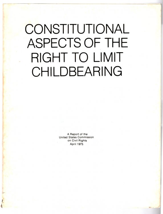 Constitutional Aspects of the Right to Limit Childbearing : A Report of the United States Commission on Civil Rights, April 1975
