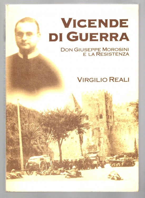 Vicende di Guerra : Don Giuseppe Morosini e la Resistenza