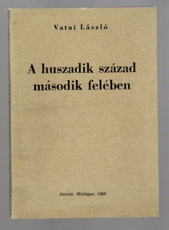 Huszadik Szazad Masodik Feleben, a : In the Second Half of the Twentieth Century
