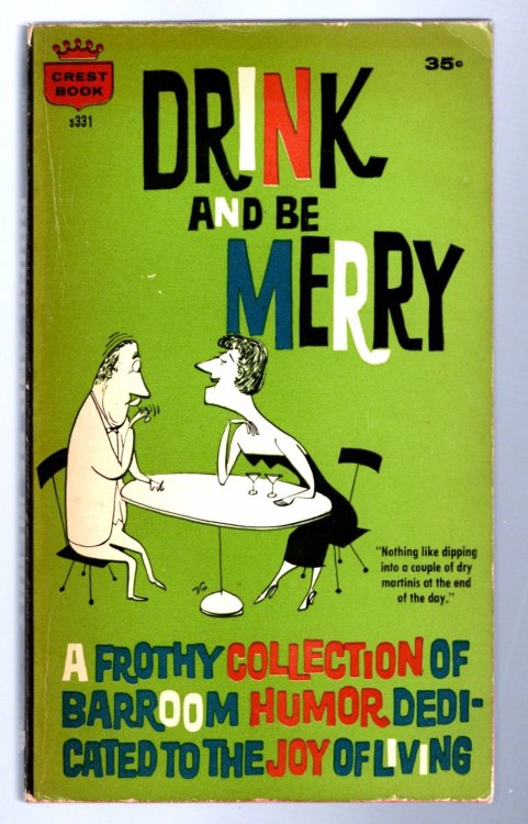 Drink and be Merry : A Frothy Collection of Barroom Humor Dedicated to the Joy of Living
